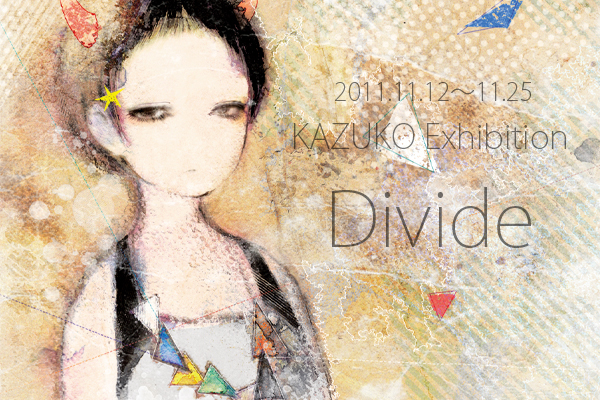 KAZUKO Exhibition "Divide"